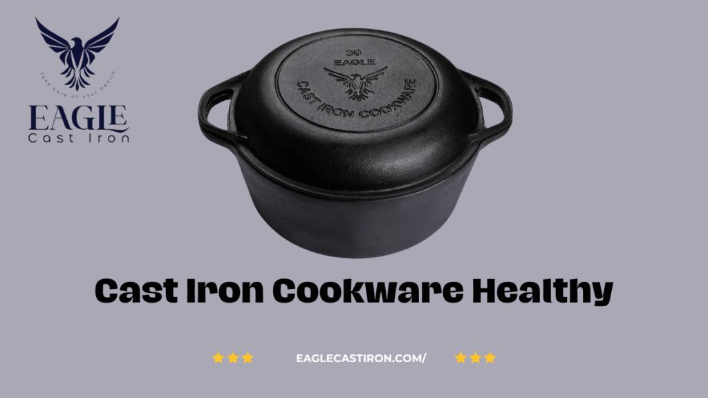 Is Cast Iron Cookware Healthy? The Complete Guide